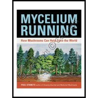 Mycelium Running: - How Mushrooms Can Help Save The World (image for) Mycelium Running: - How Mushrooms Can Help Save The World
